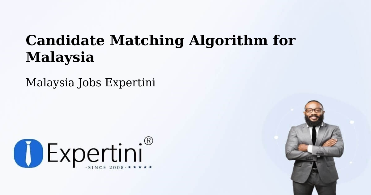 Candidate Matching Algorithm Overview – Rawang - Malaysia Jobs Expertini