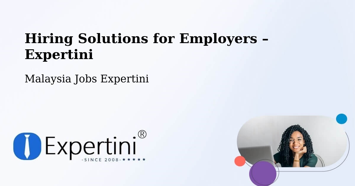 Hiring Solutions for Employers in Rawang - Rawang, Malaysia Jobs Expertini